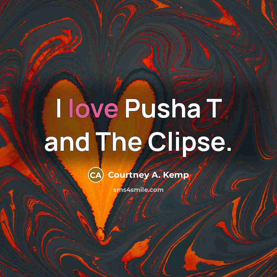 “I love Pusha T and The Clipse.…” quote by Courtney A. Kemp