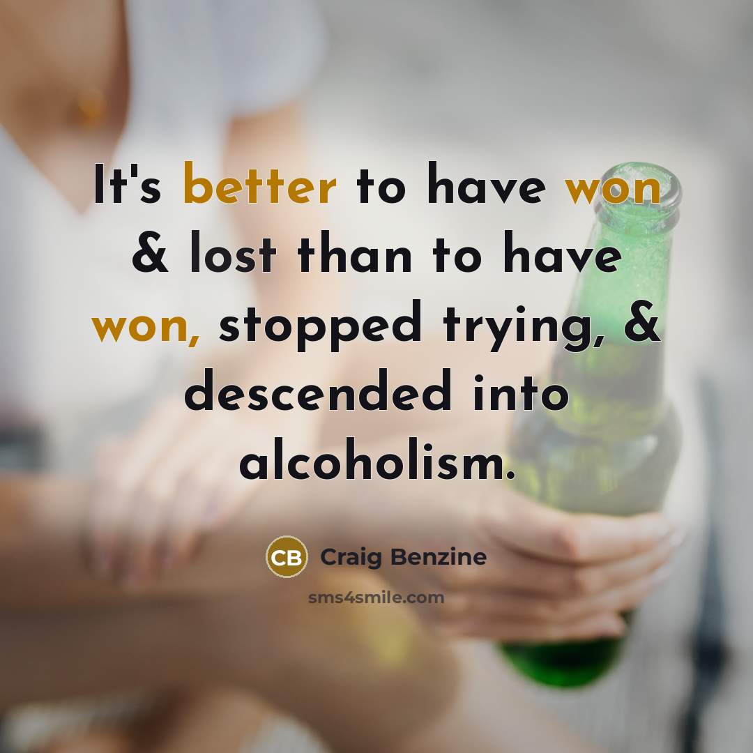 “It's better to have won & lost than to have…” quote by Craig Benzine