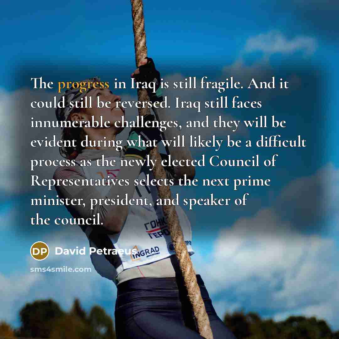 “The progress in Iraq is still fragile. And it could…” quote by David Petraeus