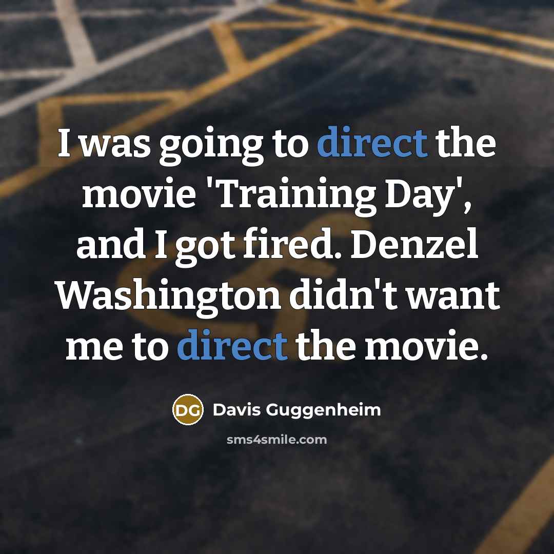 “I was going to direct the movie 'Training Day', and…” quote by Davis Guggenheim