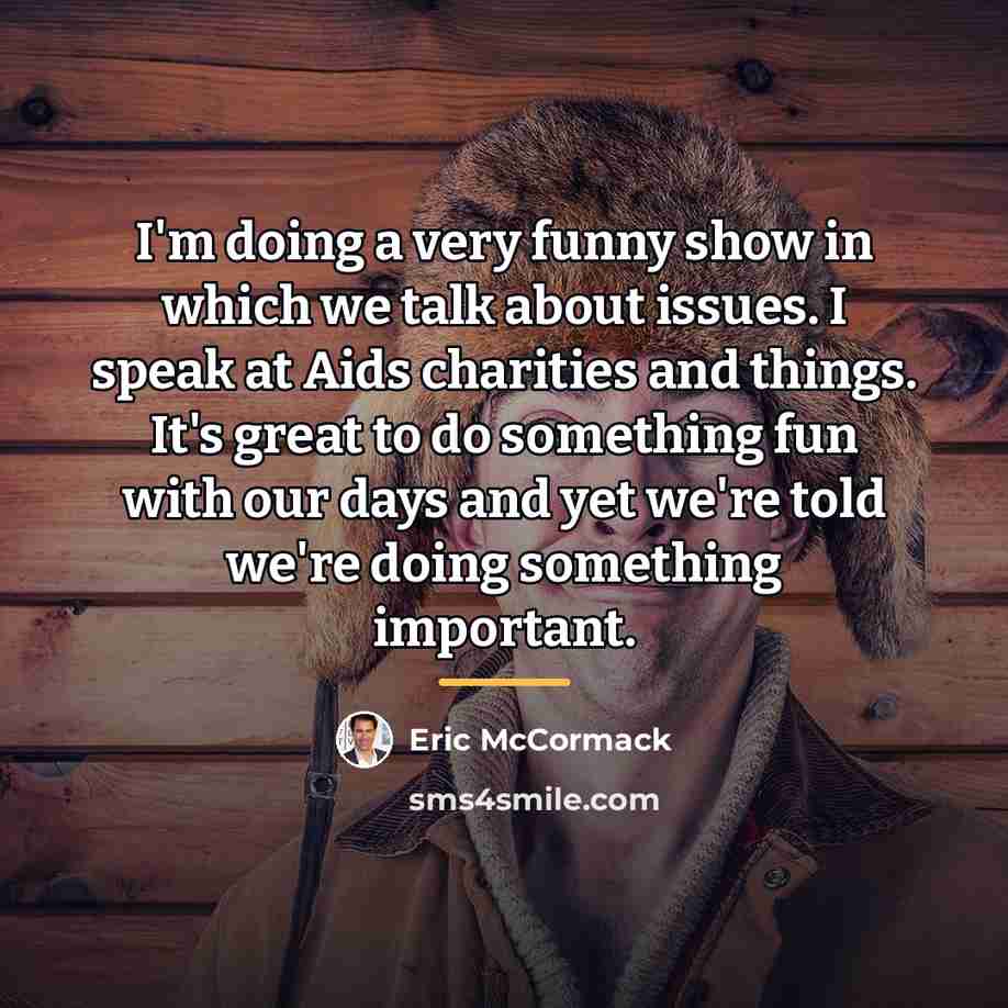 “I'm doing a very funny show in which we talk…” quote by Eric McCormack