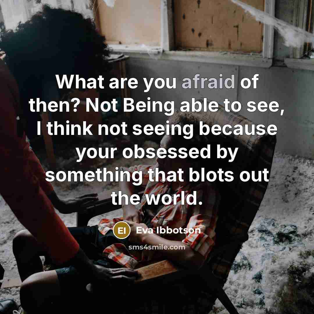 “What are you afraid of then? Not Being able to…” quote by Eva Ibbotson