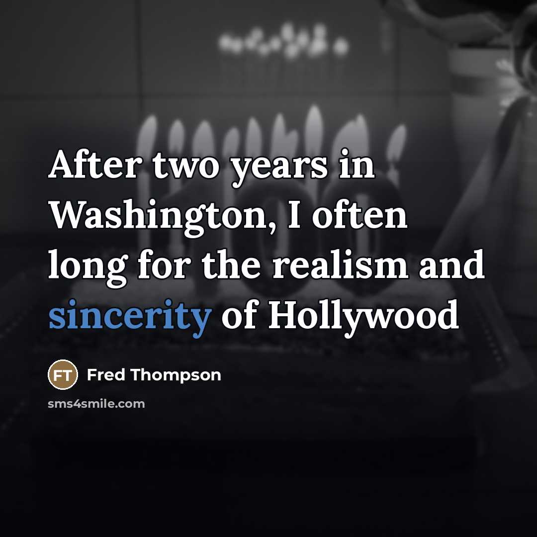 “After two years in Washington, I often long for the…” quote by Fred Thompson