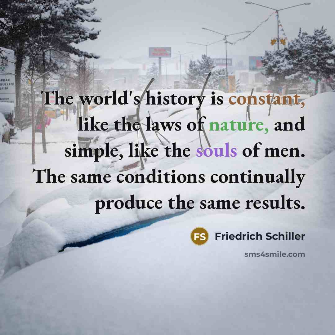 “The world's history is constant, like the laws of nature,…” quote by Friedrich Schiller