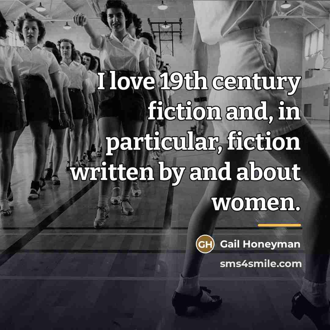 “I love 19th century fiction and, in particular, fiction written…” quote by Gail Honeyman