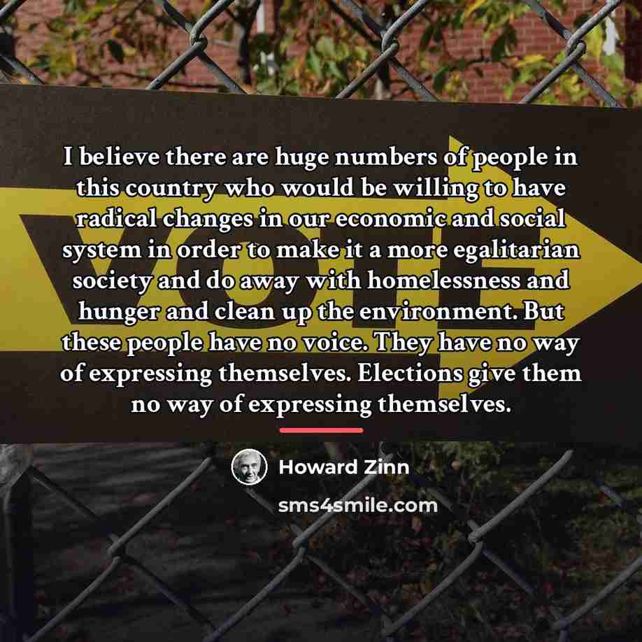 “I believe there are huge numbers of people in this…” quote by Howard Zinn
