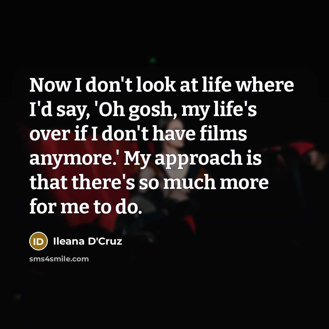 “Now I don't look at life where I'd say, 'Oh…” quote by Ileana D'Cruz