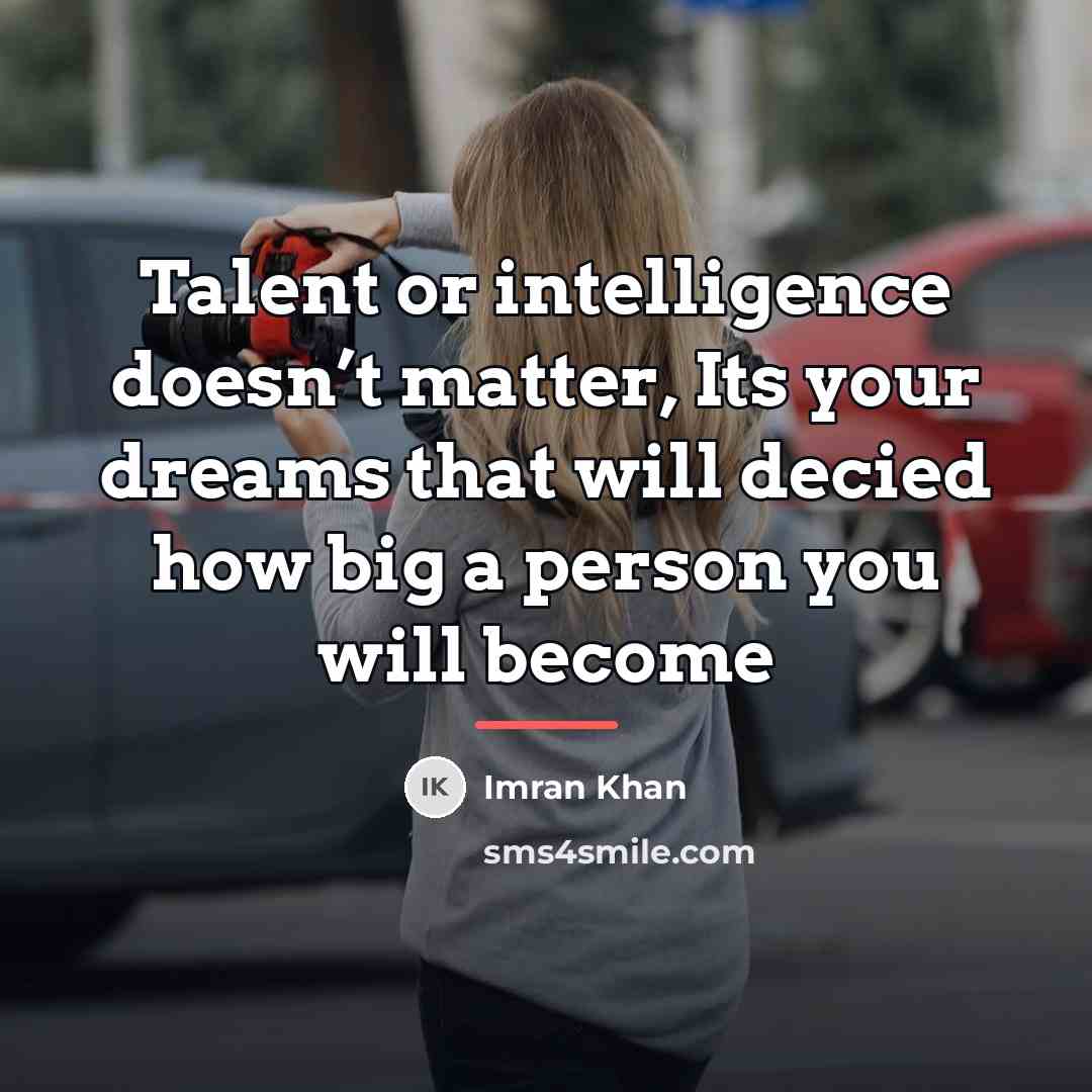 “Talent or intelligence doesn’t matter, Its your dreams that will…” quote by Imran Khan