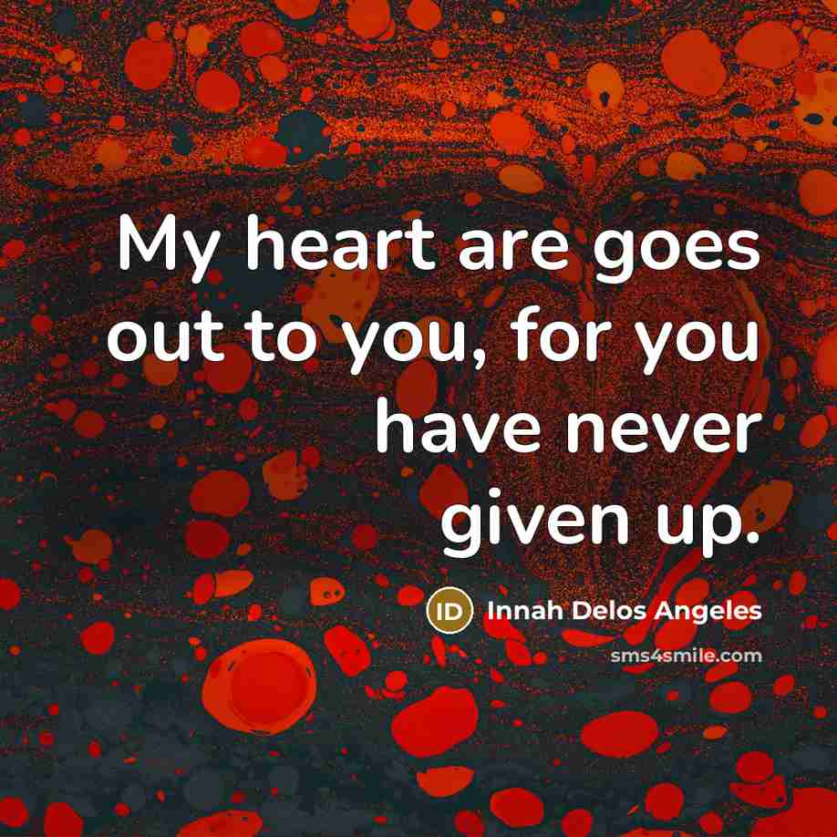 “My heart are goes out to you, for you have…” quote by Innah Delos Angeles