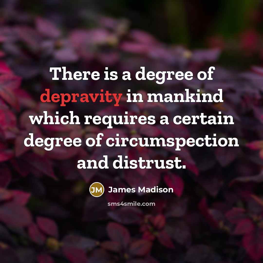 “There is a degree of depravity in mankind which requires…” quote by James Madison