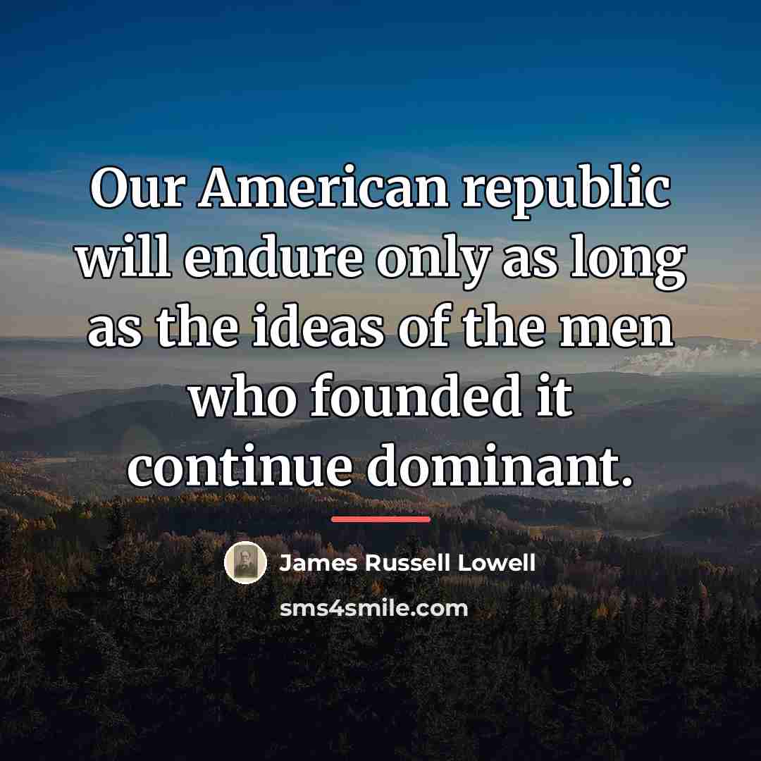 “Our American republic will endure only as long as the…” quote by James Russell Lowell