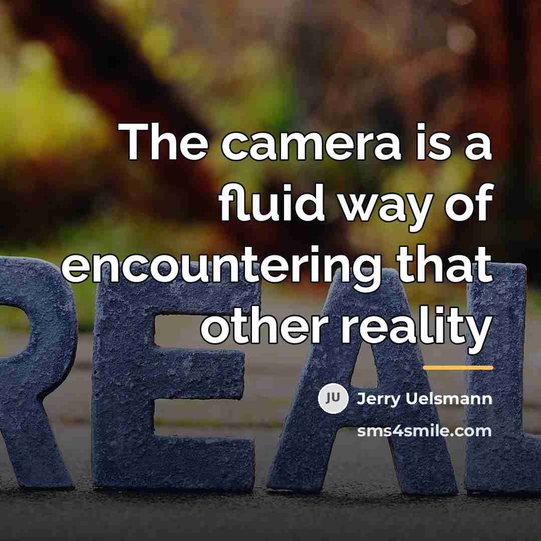 “The camera is a fluid way of encountering that other…” quote by Jerry Uelsmann