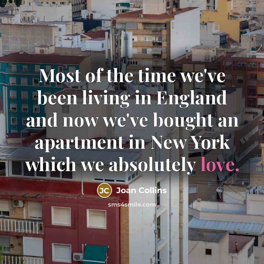 “Most of the time we've been living in England and…” quote by Joan Collins