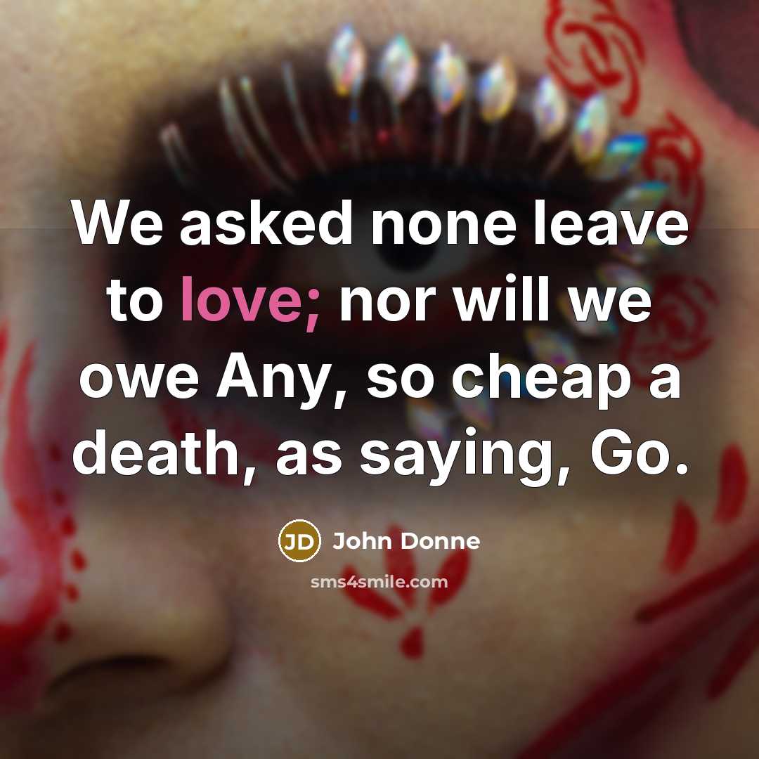 “We asked none leave to love; nor will we owe…” quote by John Donne