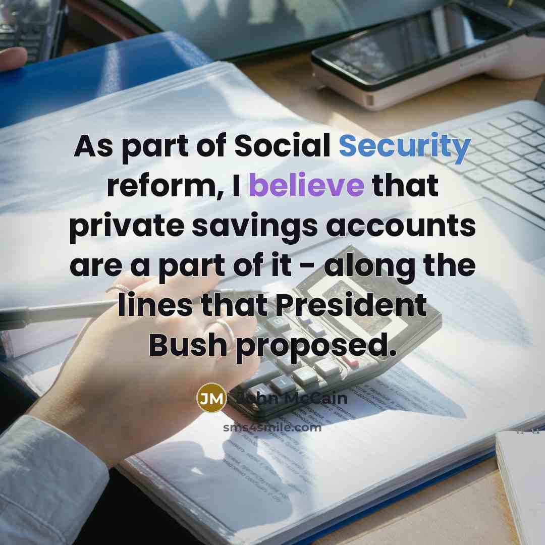 “As part of Social Security reform, I believe that private…” quote by John McCain