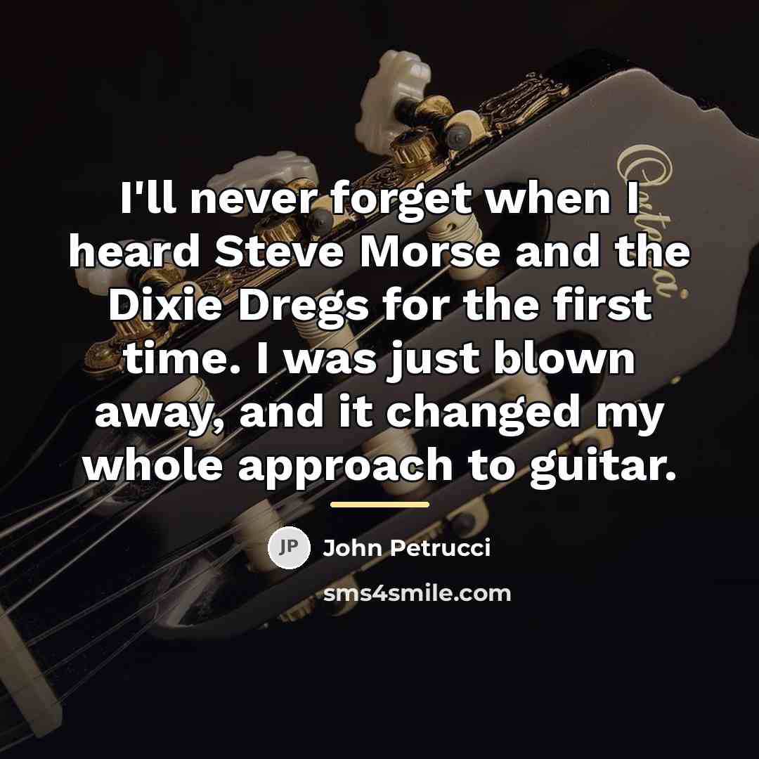 “I'll never forget when I heard Steve Morse and the…” quote by John Petrucci