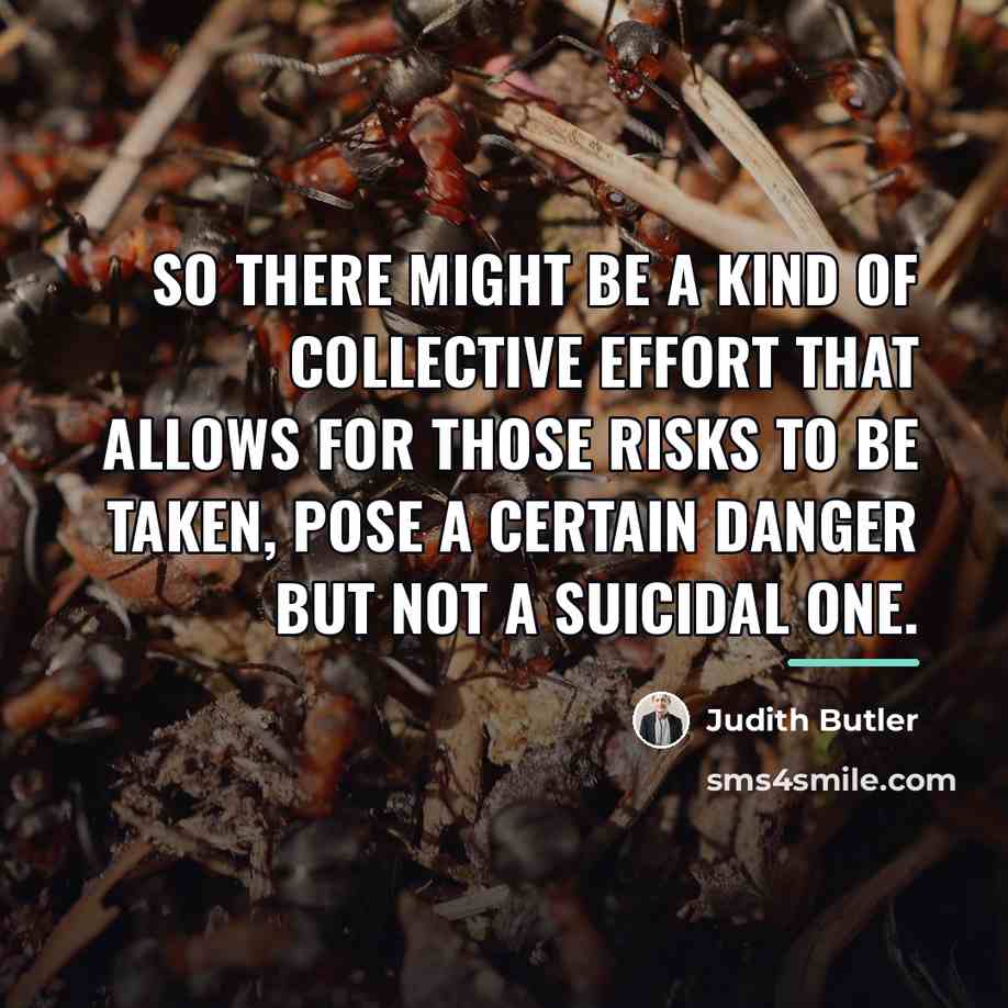 “So there might be a kind of collective effort that…” quote by Judith Butler