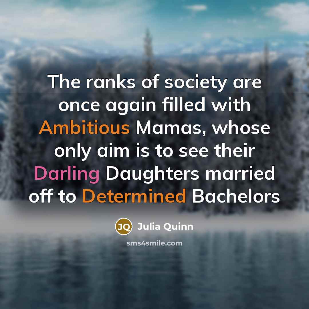 “The ranks of society are once again filled with Ambitious…” quote by Julia Quinn