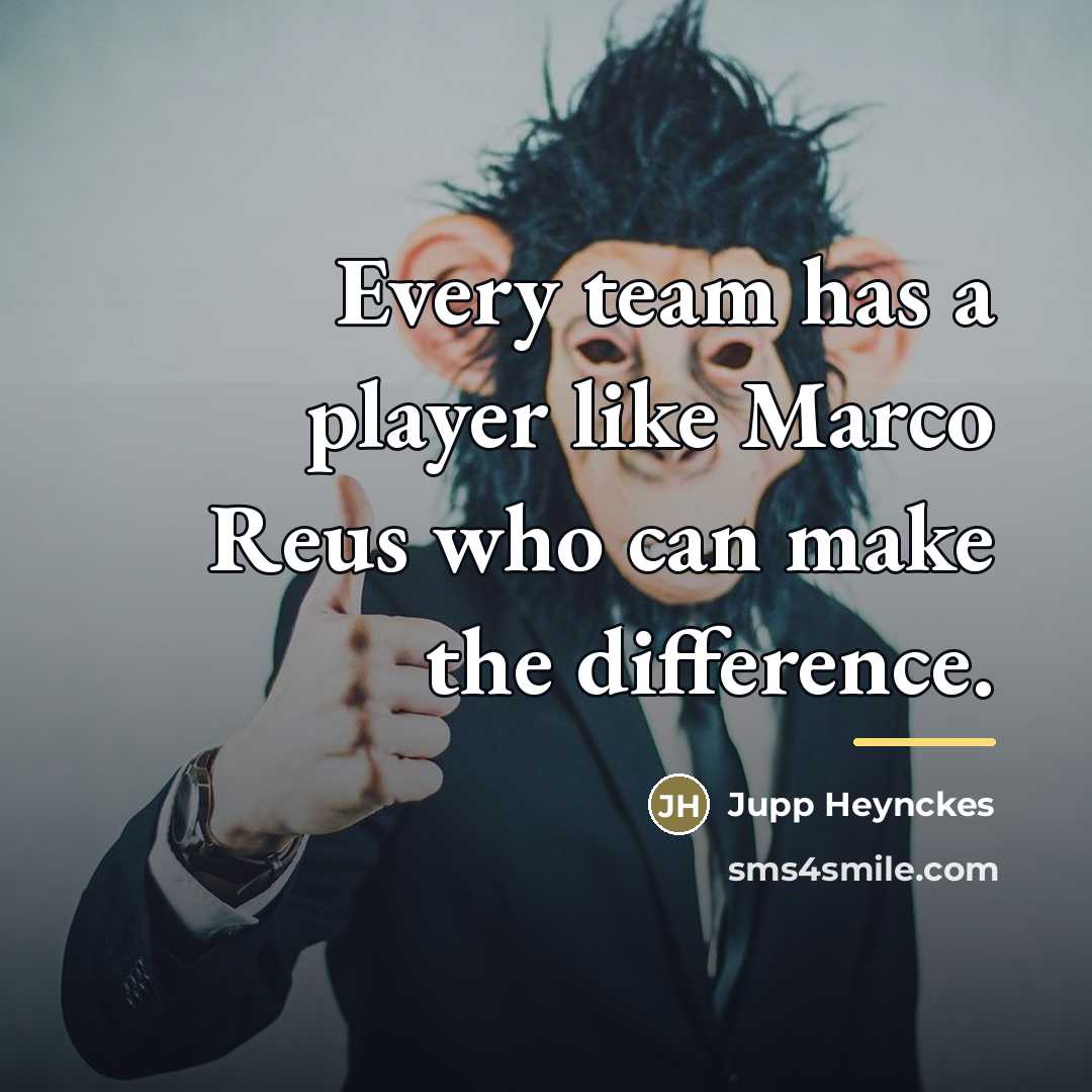 “Every team has a player like Marco Reus who can…” quote by Jupp Heynckes