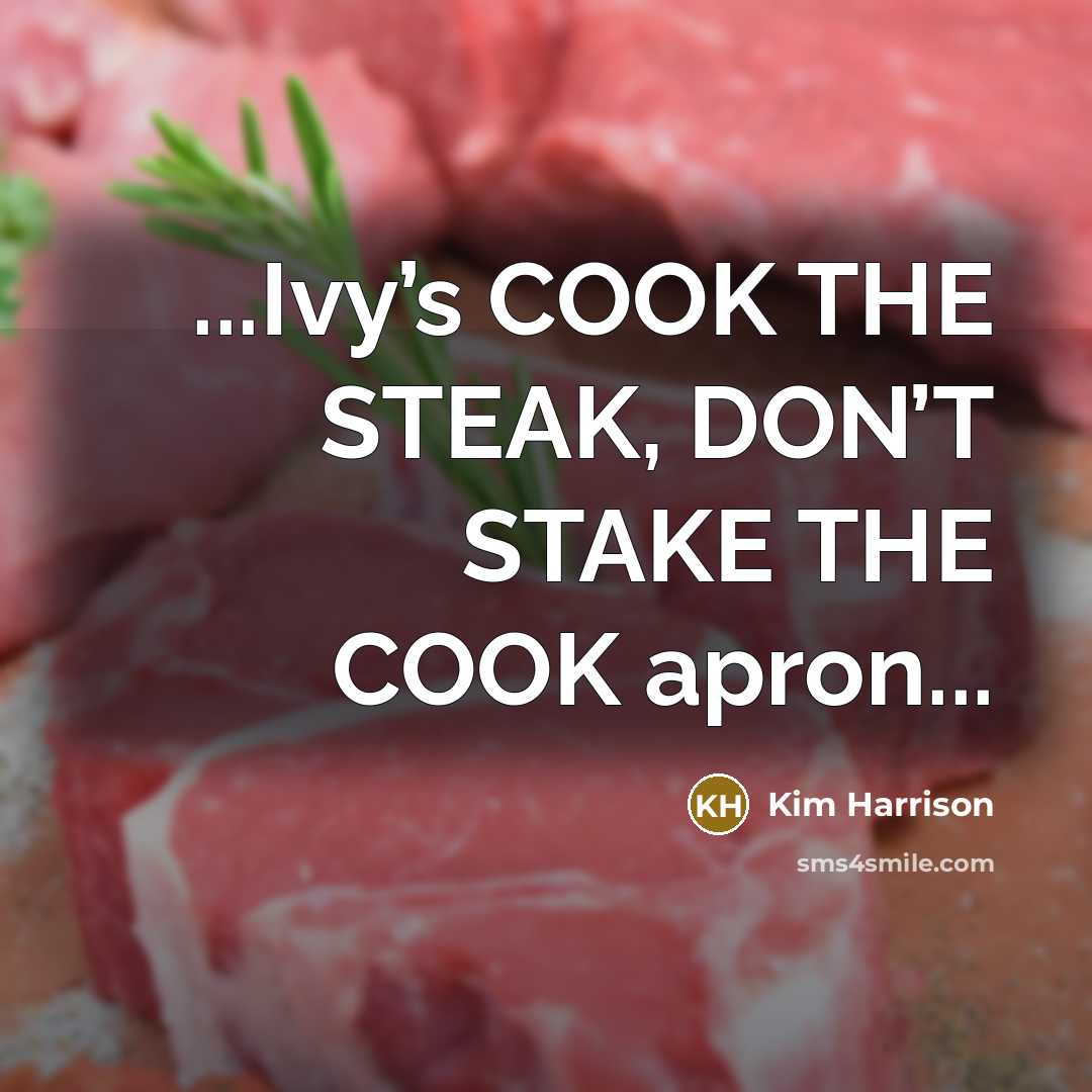 “...Ivy’s COOK THE STEAK, DON’T STAKE THE COOK apron...…” quote by Kim Harrison