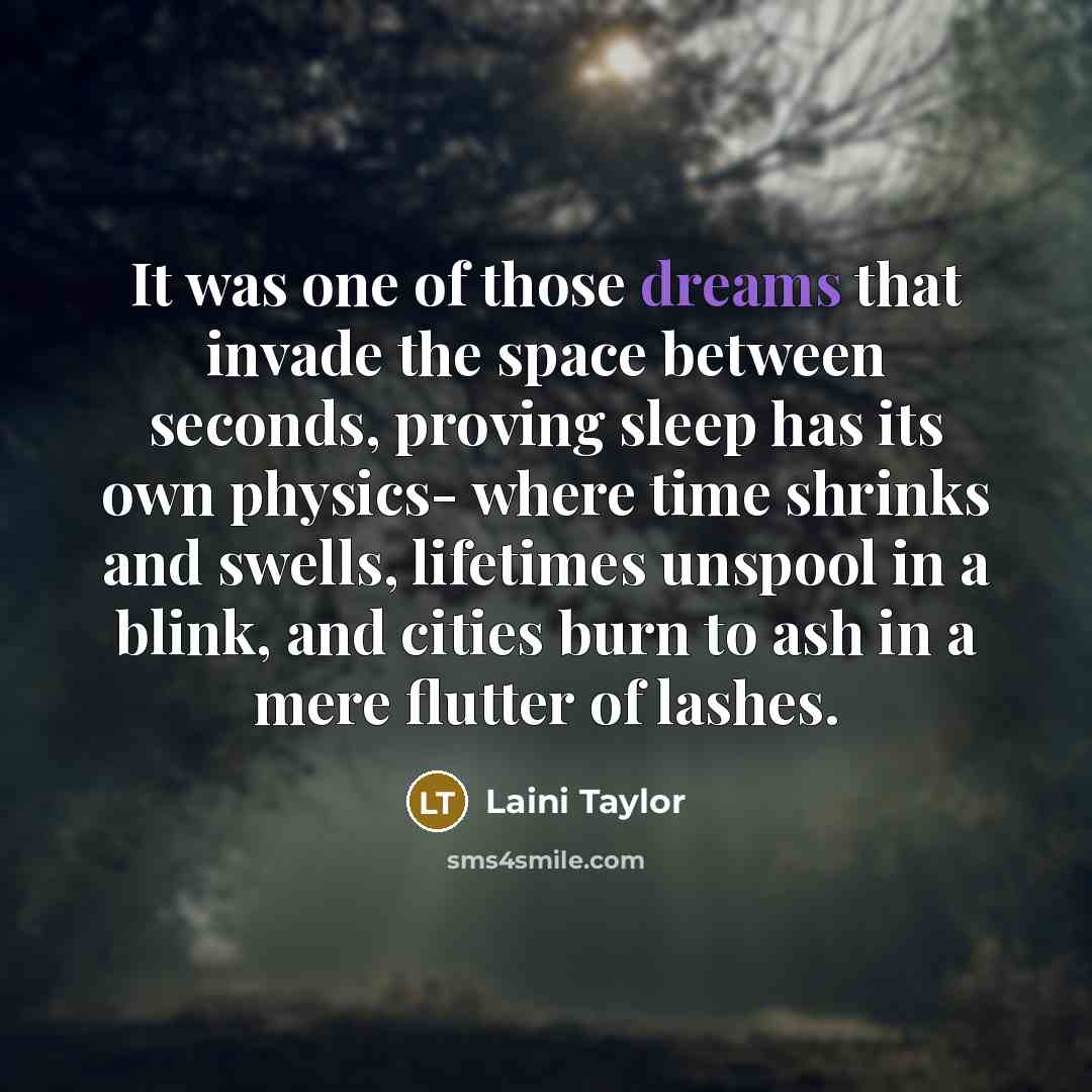 “It was one of those dreams that invade the space…” quote by Laini Taylor