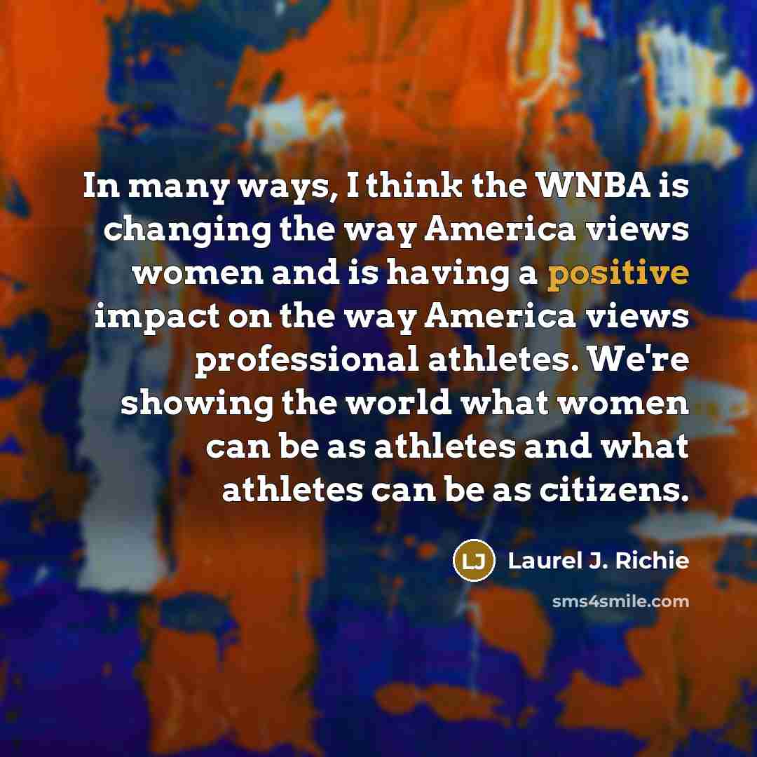 “In many ways, I think the WNBA is changing the…” quote by Laurel J. Richie