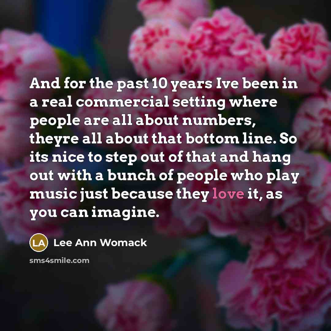 “And for the past 10 years Ive been in a…” quote by Lee Ann Womack