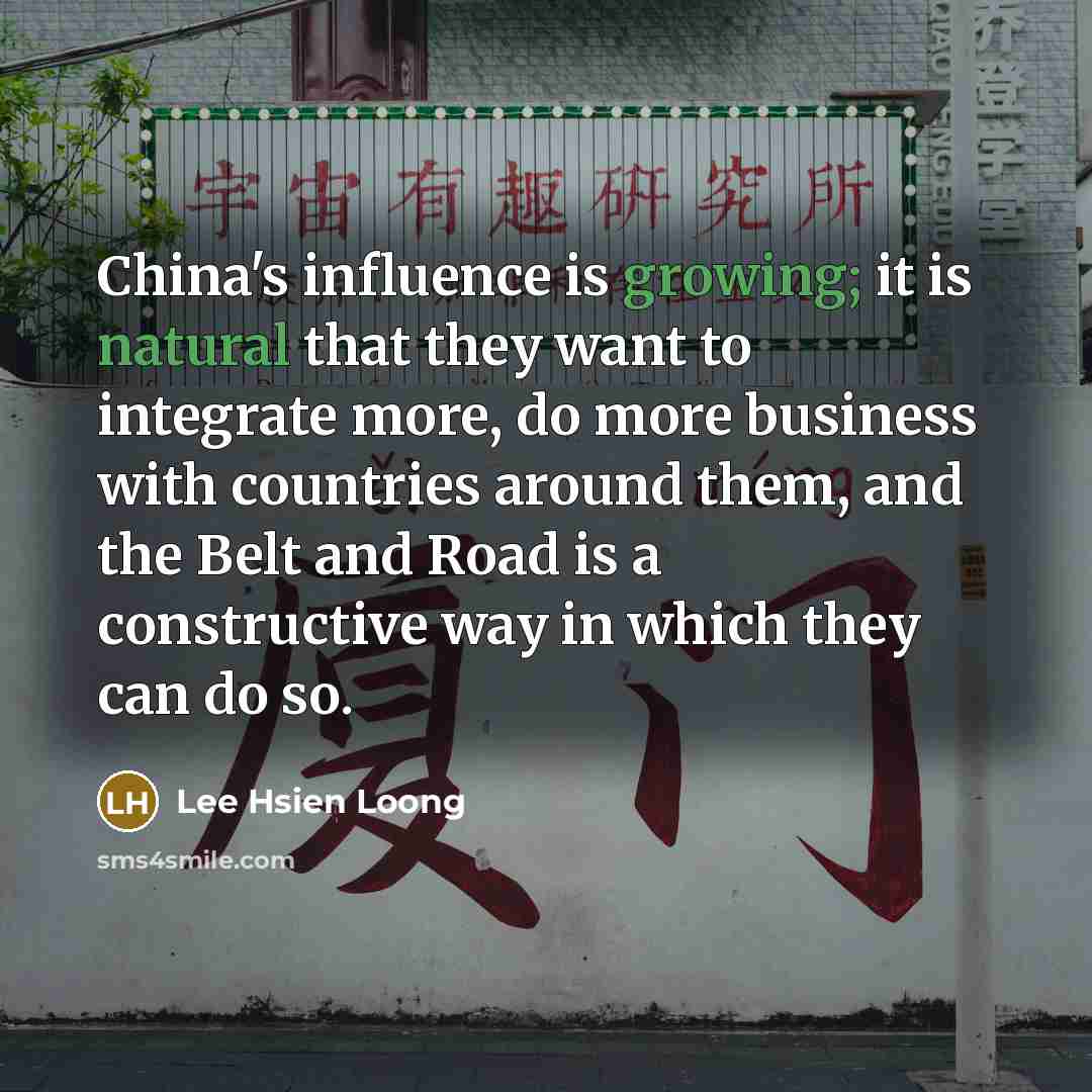 “China's influence is growing; it is natural that they want…” quote by Lee Hsien Loong