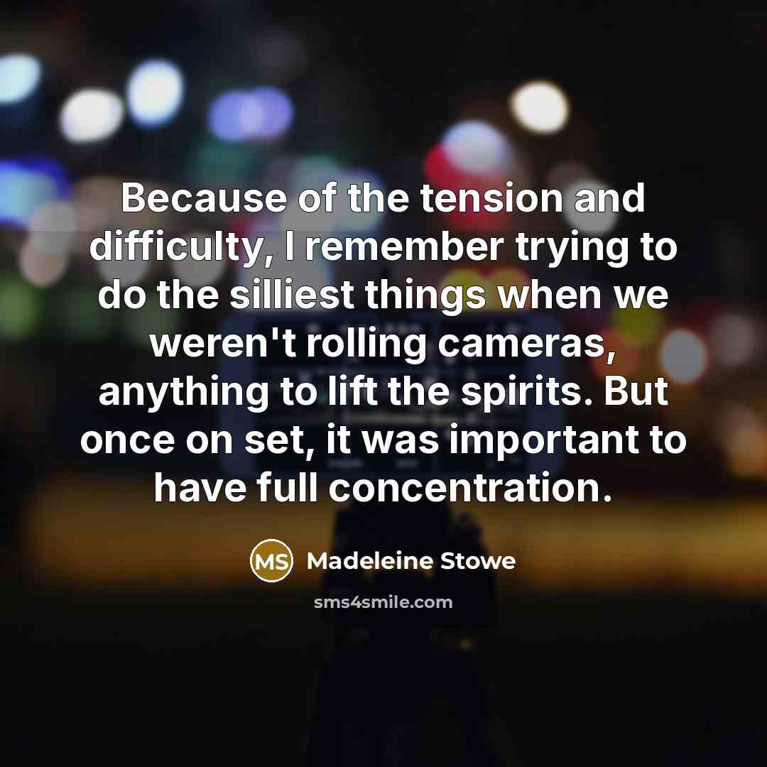 “Because of the tension and difficulty, I remember trying to…” quote by Madeleine Stowe