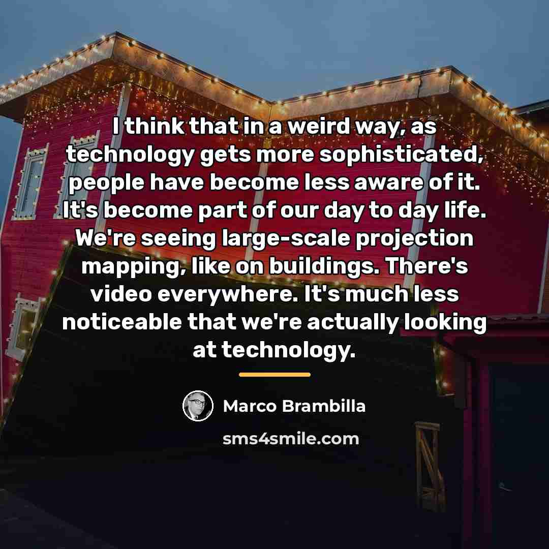 “I think that in a weird way, as technology gets…” quote by Marco Brambilla