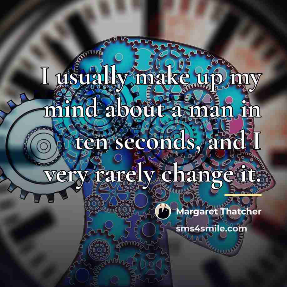 “I usually make up my mind about a man in…” quote by Margaret Thatcher
