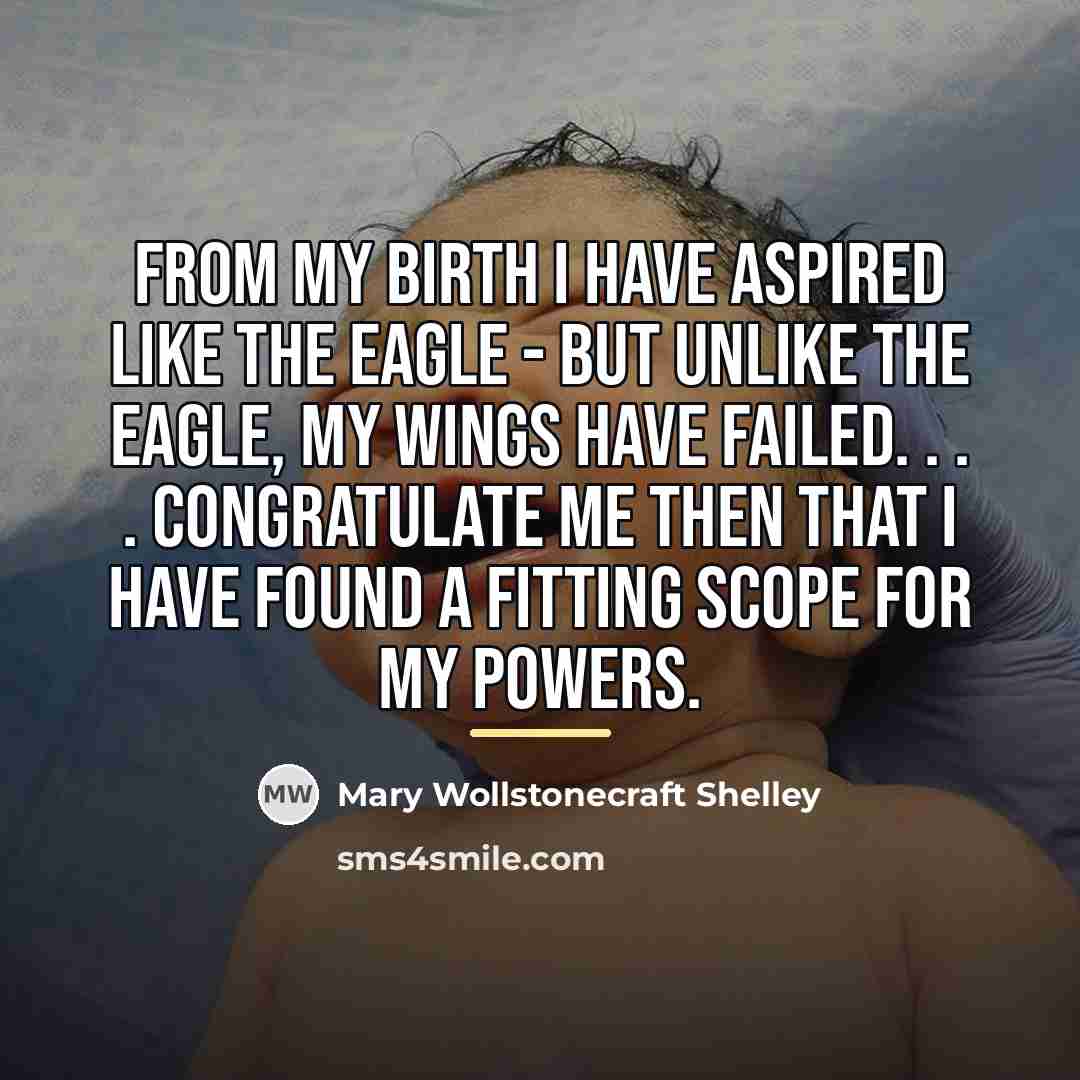 “From my birth I have aspired like the eagle -…” quote by Mary Wollstonecraft Shelley
