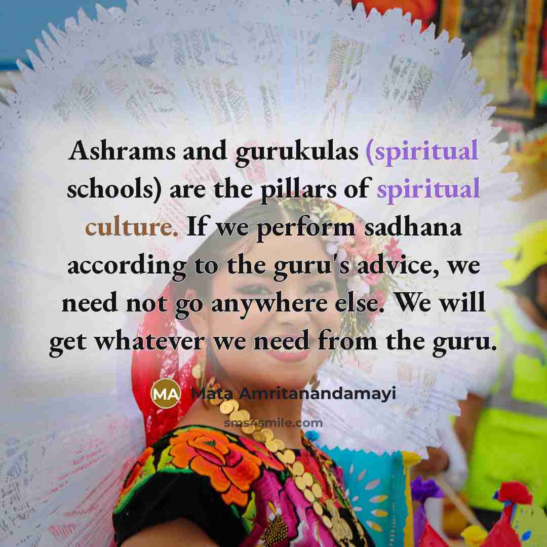 “Ashrams and gurukulas (spiritual schools) are the pillars of spiritual…” quote by Mata Amritanandamayi