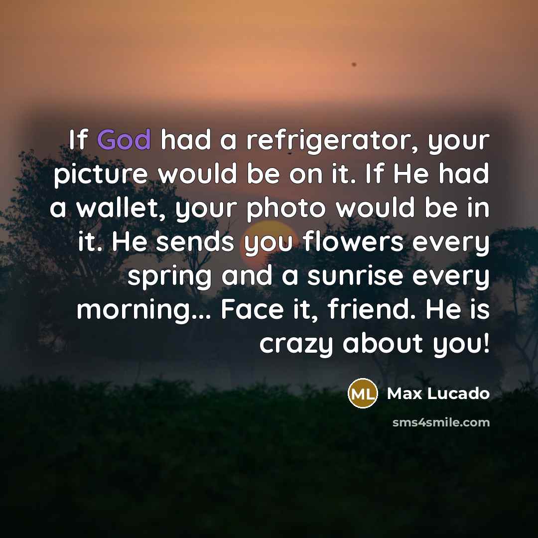“If God had a refrigerator, your picture would be on…” quote by Max Lucado