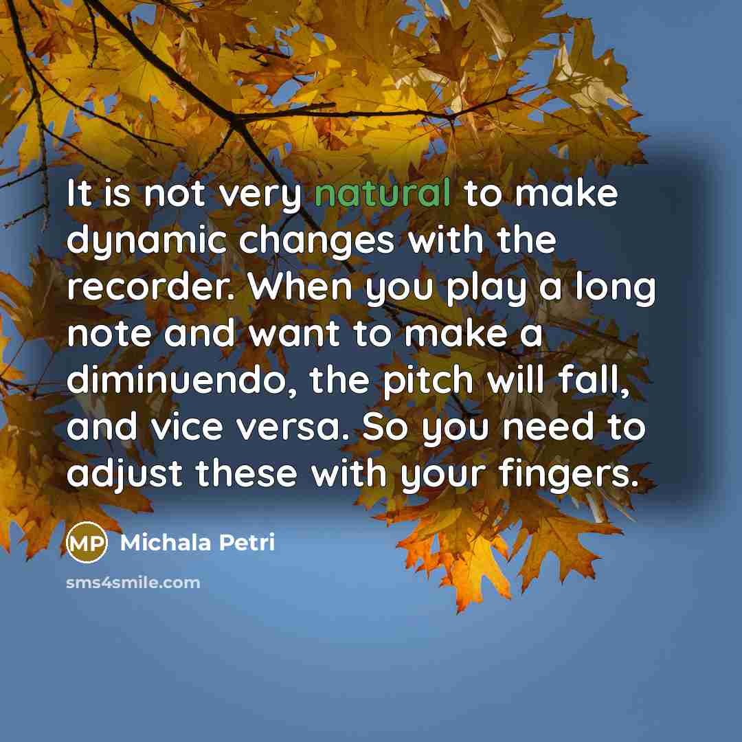 “It is not very natural to make dynamic changes with…” quote by Michala Petri