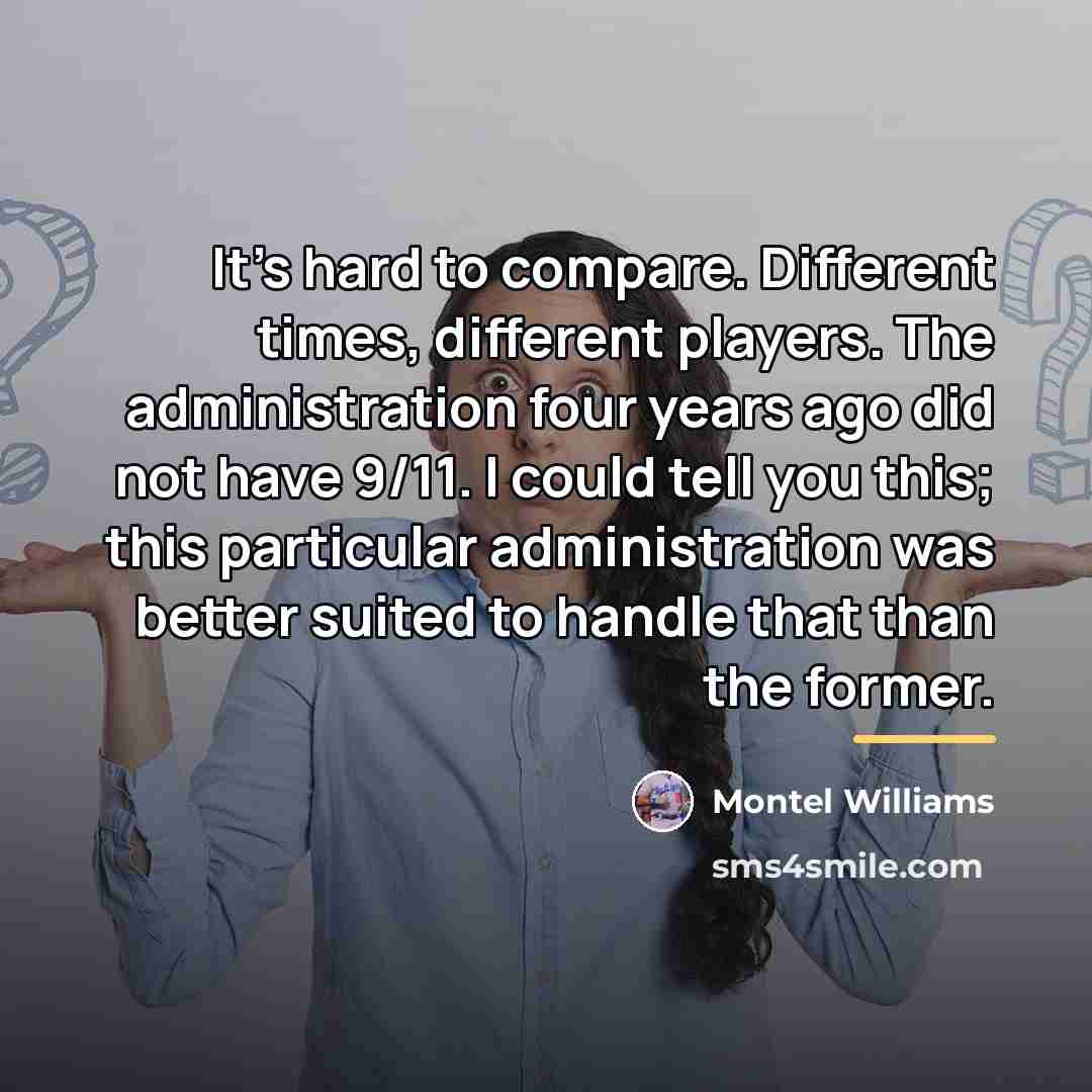 “It's hard to compare. Different times, different players. The administration…” quote by Montel Williams
