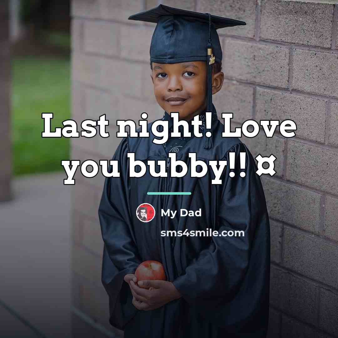 “Last night! Love you bubby!! ¤…” quote by My Dad