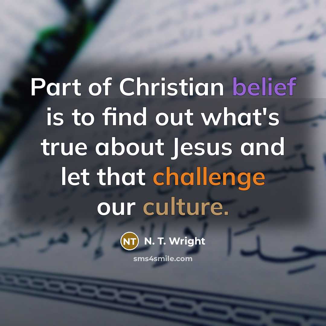 “Part of Christian belief is to find out what's true…” quote by N. T. Wright