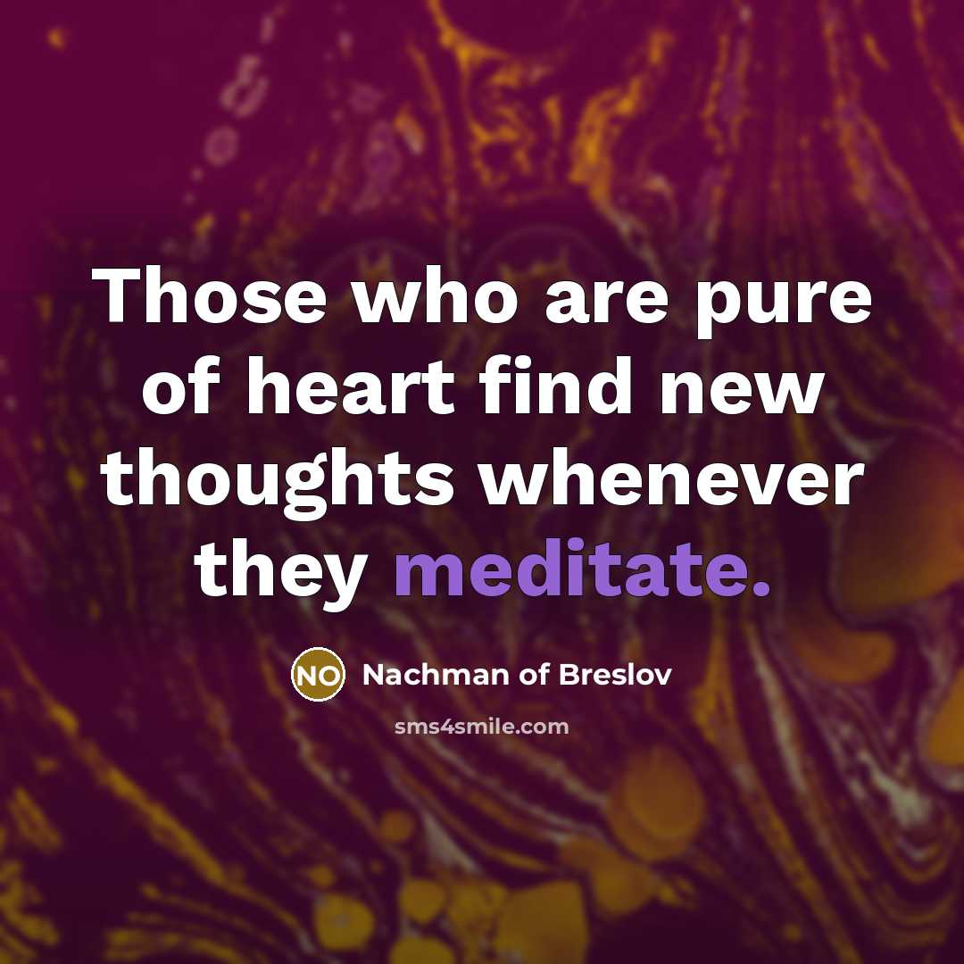 “Those who are pure of heart find new thoughts whenever…” quote by Nachman of Breslov