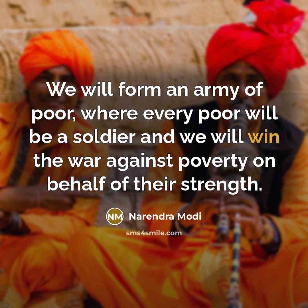“We will form an army of poor, where every poor…” quote by Narendra Modi