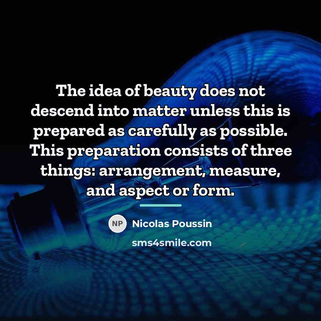 “The idea of beauty does not descend into matter unless…” quote by Nicolas Poussin