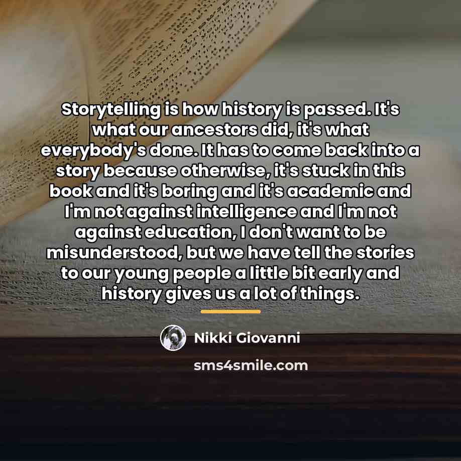 “Storytelling is how history is passed. It's what our ancestors…” quote by Nikki Giovanni