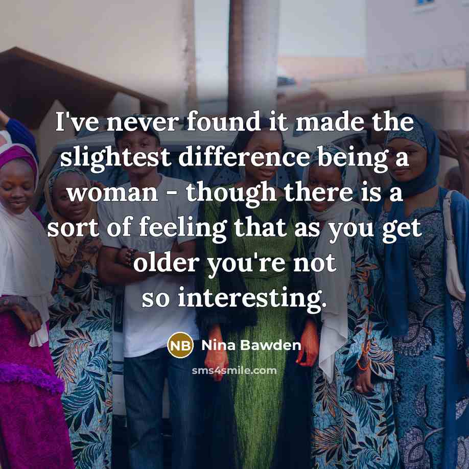 “I've never found it made the slightest difference being a…” quote by Nina Bawden