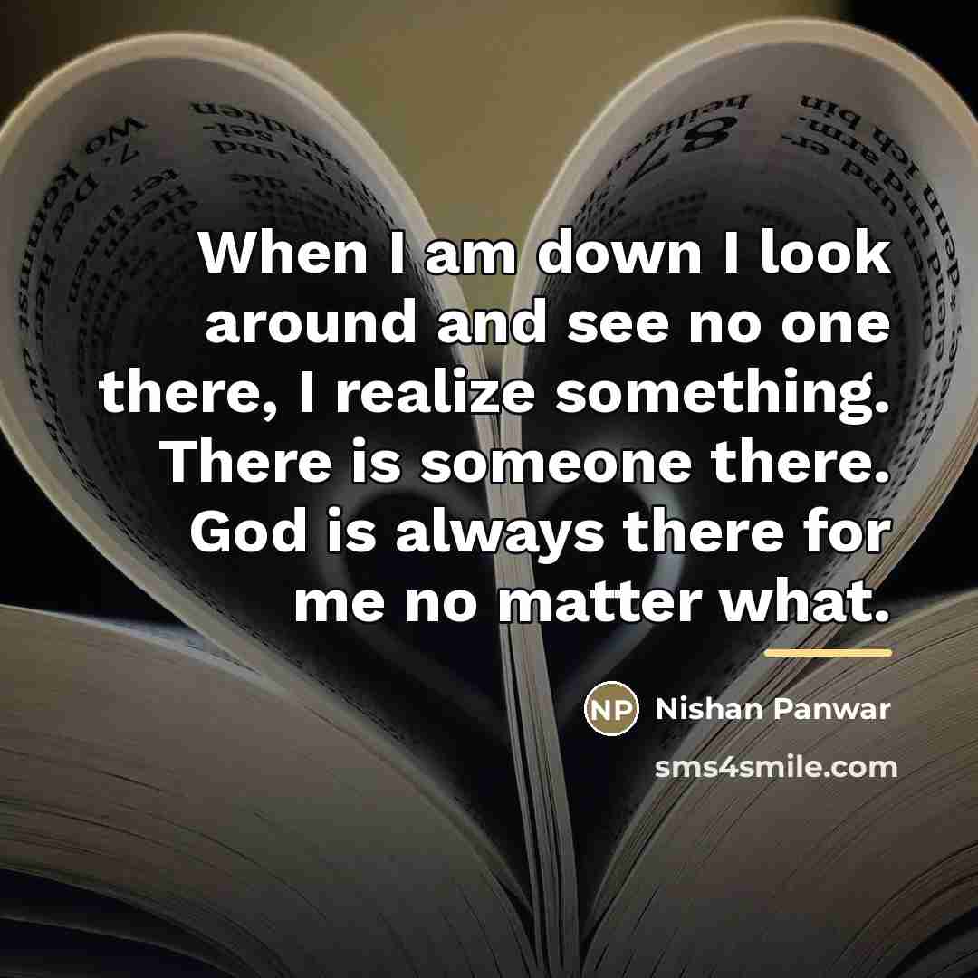 “When I am down I look around and see no…” quote by Nishan Panwar