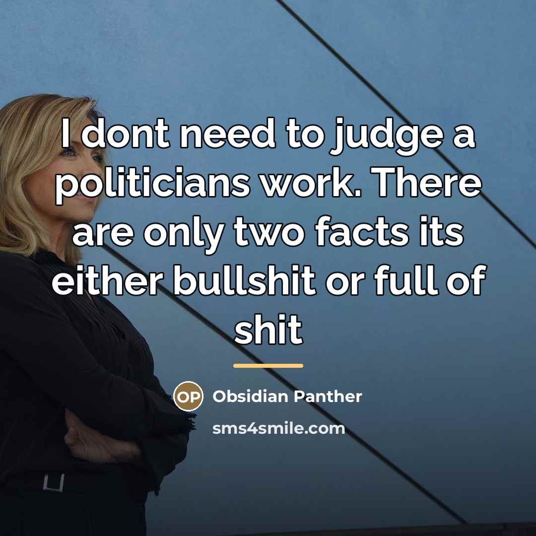 “I dont need to judge a politicians work. There are…” quote by Obsidian Panther