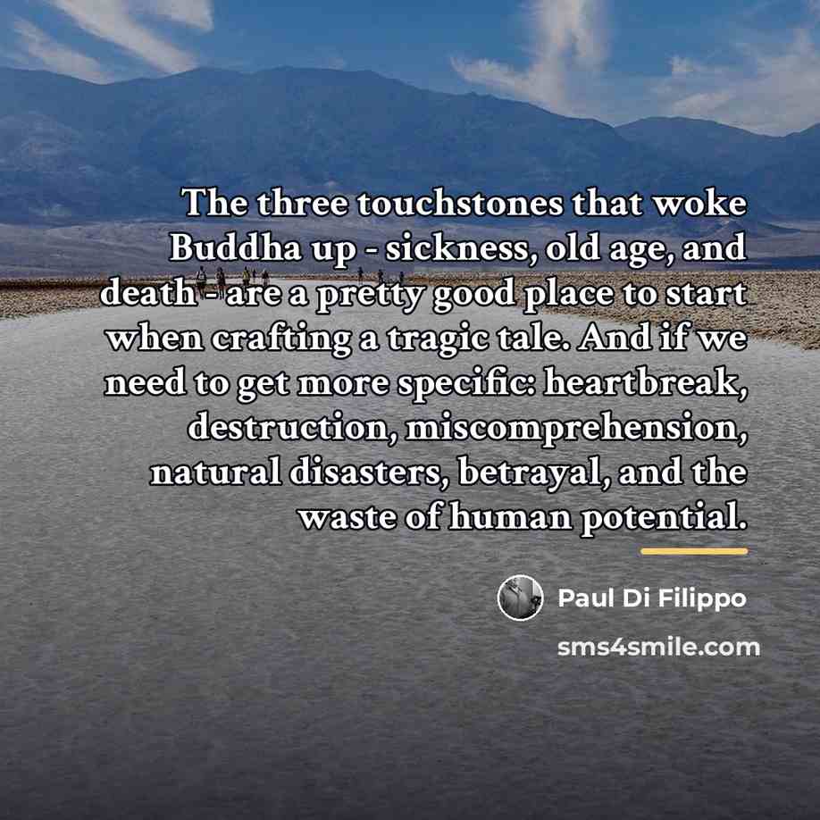 “The three touchstones that woke Buddha up - sickness, old…” quote by Paul Di Filippo