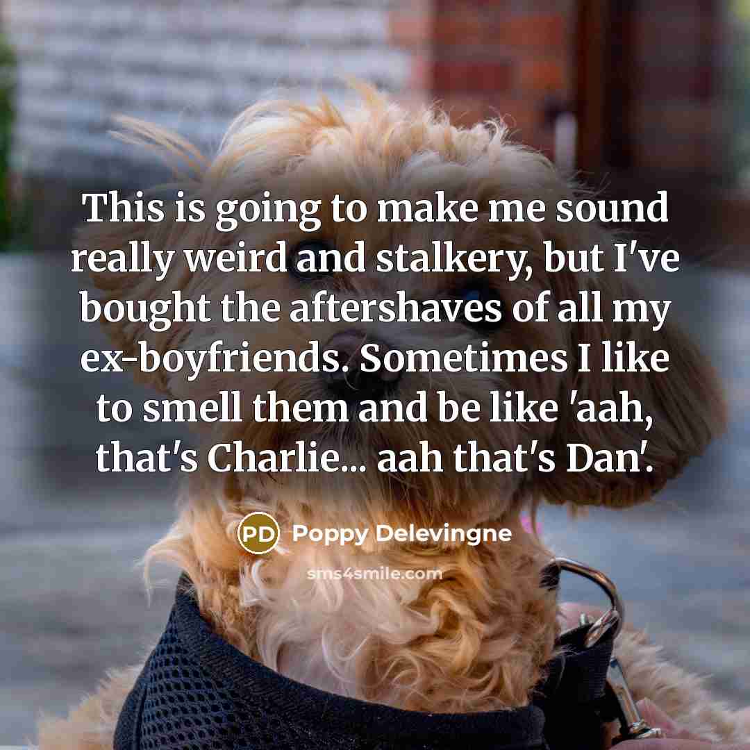 “This is going to make me sound really weird and…” quote by Poppy Delevingne