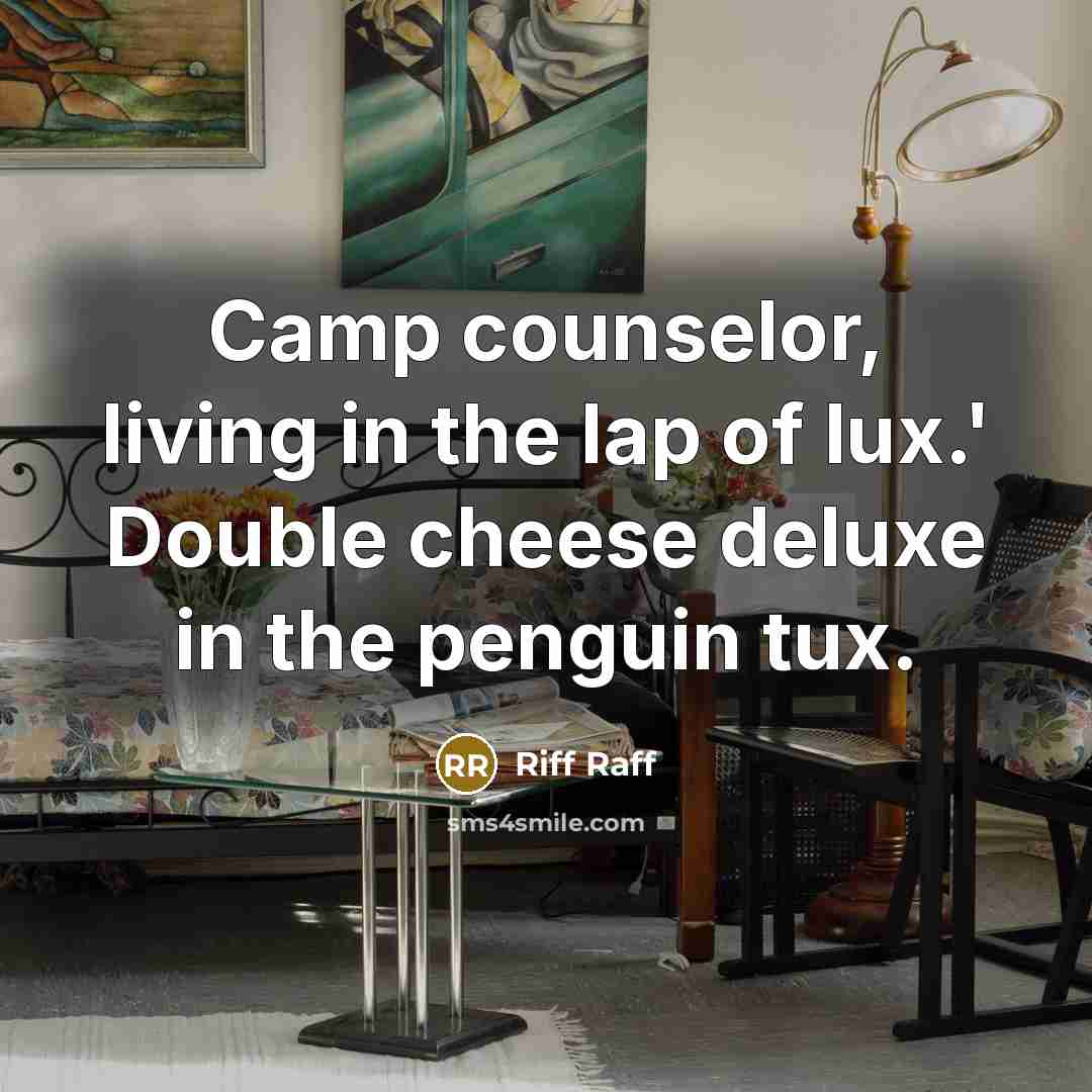 “Camp counselor, living in the lap of lux.' Double cheese…” quote by Riff Raff