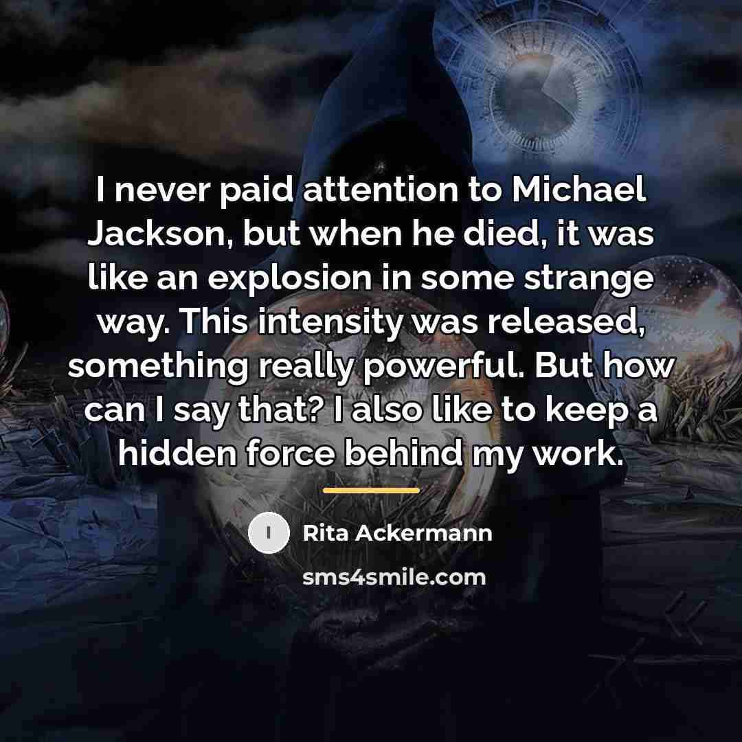 “I never paid attention to Michael Jackson, but when he…” quote by Rita Ackermann