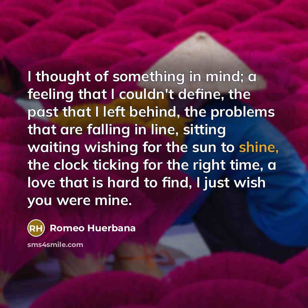 “I thought of something in mind; a feeling that I…” quote by Romeo Huerbana